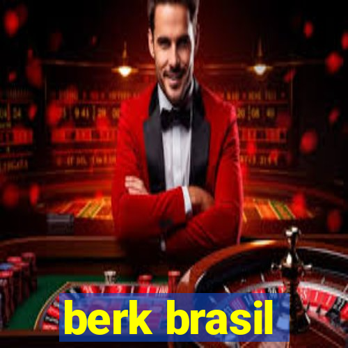 berk brasil